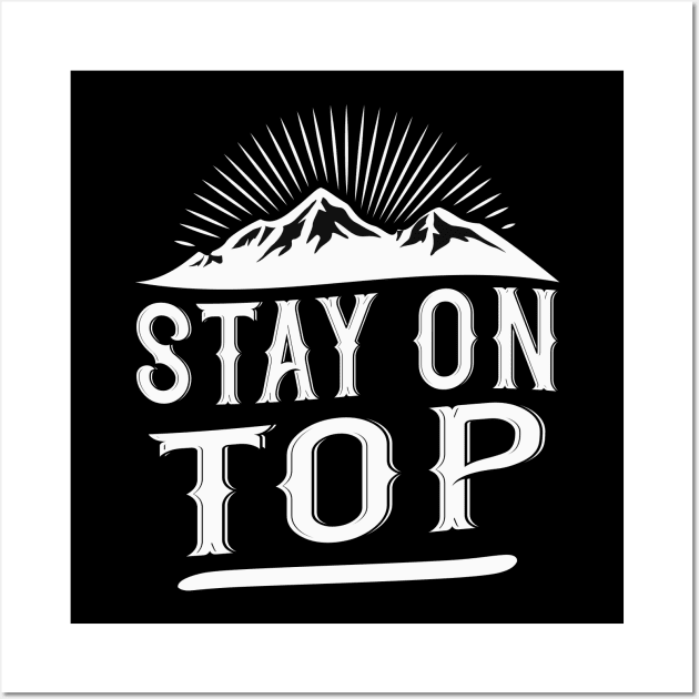 Stay on Top Mountaineer Wall Art by Foxxy Merch